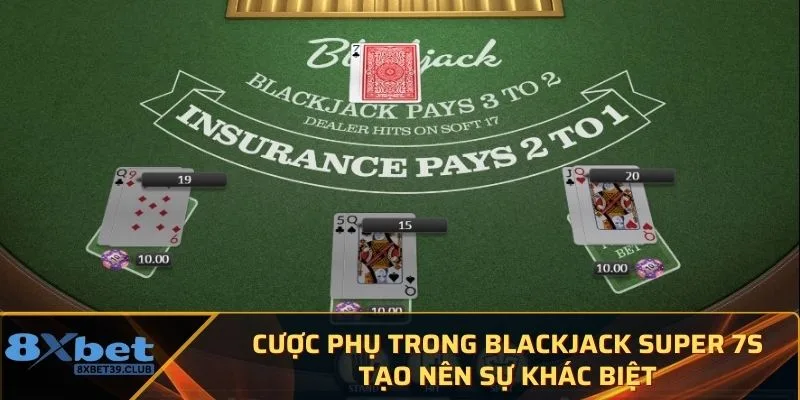 Cược phụ trong Blackjack Super 7s tạo nên sự khác biệt