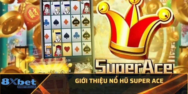 Giới thiệu nổ hũ Super ACE