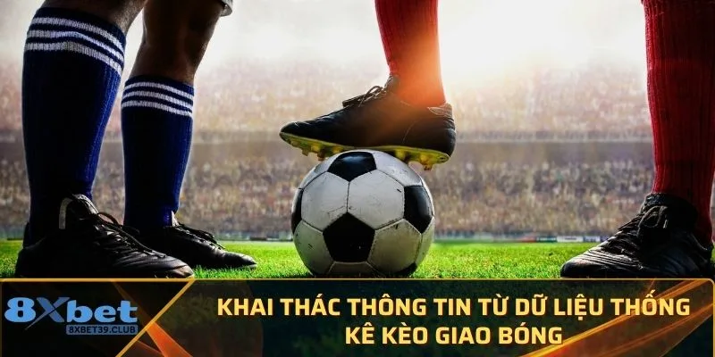 Khai thác thông tin từ dữ liệu thống kê kèo giao bóng