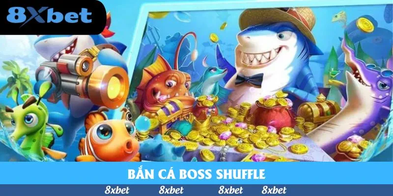 Bắn Cá Boss Shuffle – Cuộc Chơi Thách Thức Mọi Tay Săn 2025