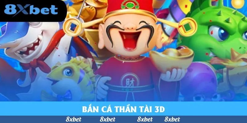 Bắn Cá Thần Tài 3D – Hành Trình Săn Cá, Săn Lộc Và Săn Vàng