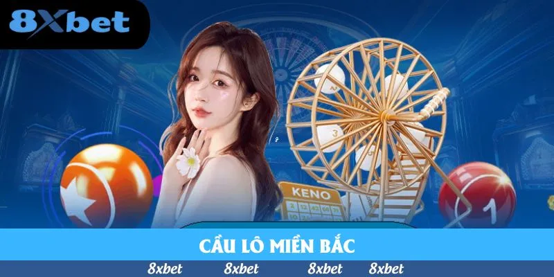 Cầu Lô Miền Bắc Cùng Phương Pháp Bắt Số Cực Hiệu Quả