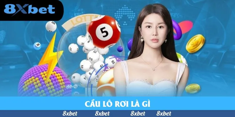 Giải Đáp Cầu Lô Rơi Là Gì Cùng Chiến Thuật Bắt Số Hữu Hiệu