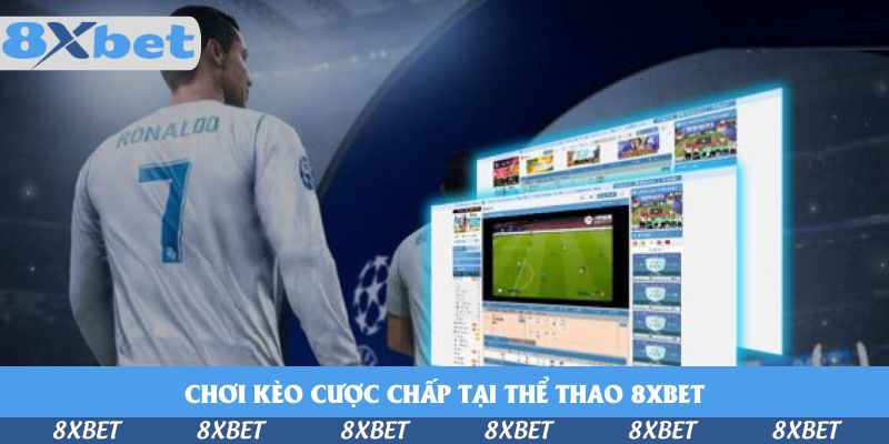 Tất Tần Tật Cách Chơi Kèo Cược Chấp Tại Thể Thao 8xbet