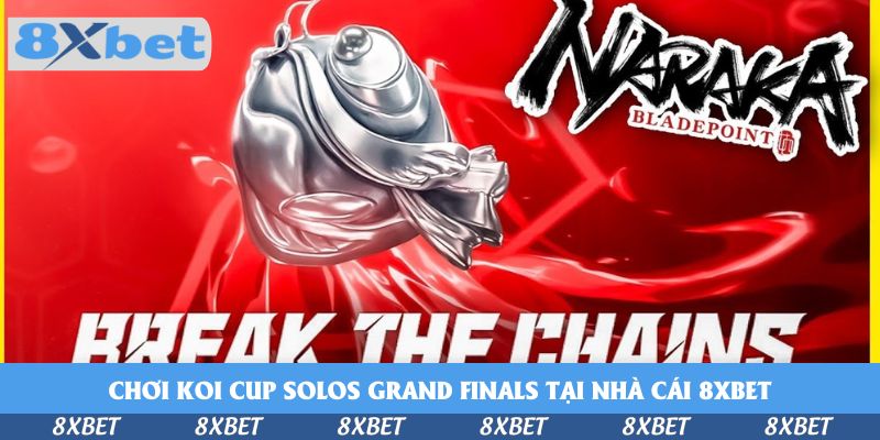 Chơi Koi Cup Solos Grand Finals Tại Nhà Cái 8xbet – Cuộc Đua Đỉnh Cao