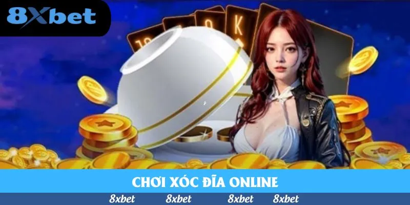 Chơi Xóc Đĩa Online Cùng Casino 8xbet Uy Tín Top Đầu