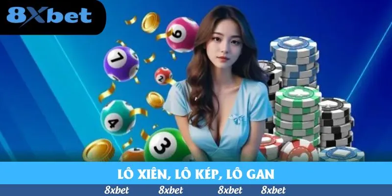 Lô Xiên, Lô Kép, Lô Gan – Các Khái Niệm Quan Trọng Cần Biết
